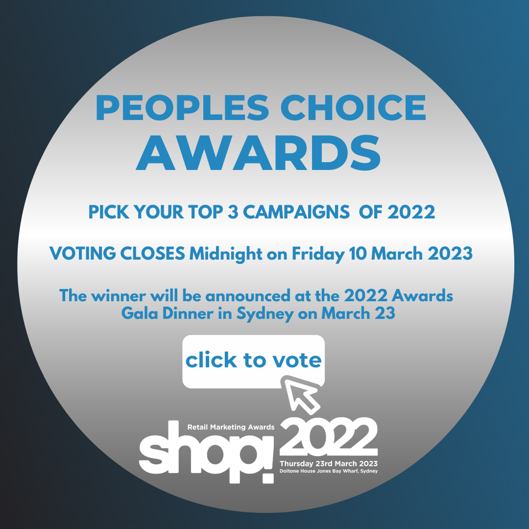 People's Choice Award. Pick Your Top Campaigns! Shop! ANZ